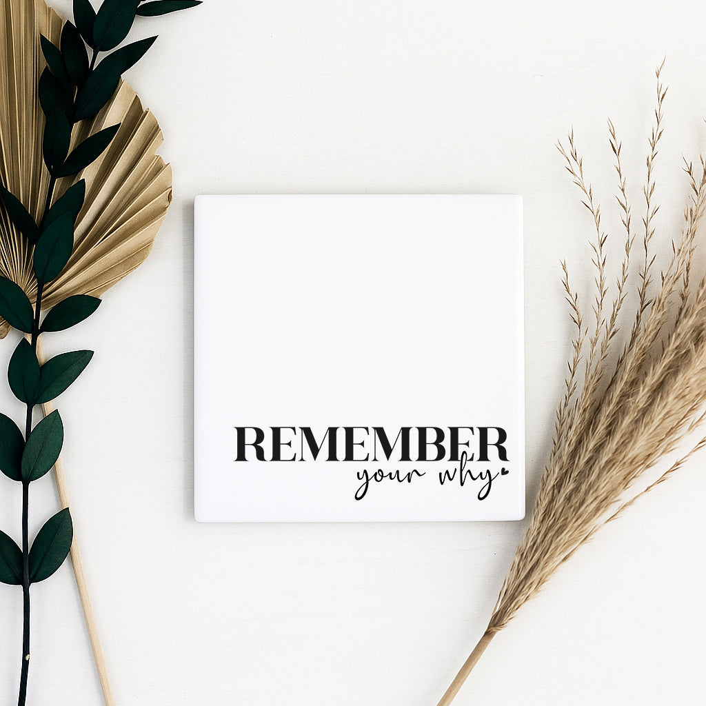 Tegeltje met tekst | Remember your why